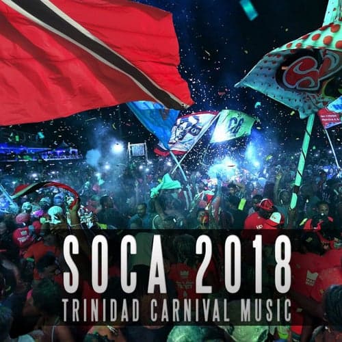 Soca 2018: Trinidad Carnival Music