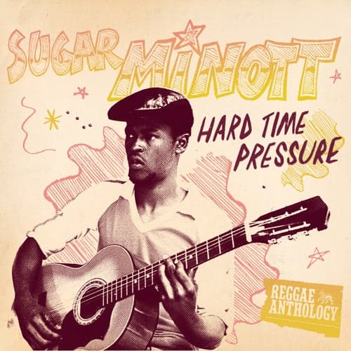 Reggae Anthology: Sugar Minott - Hard Time Pressure