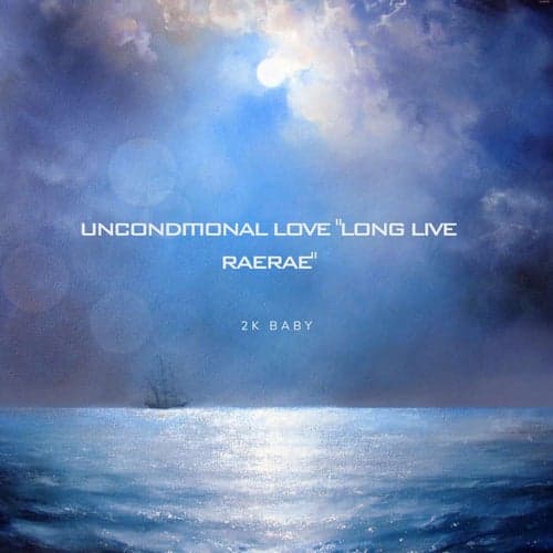 UNCONDITIONAL LOVE "LONG LIVE RAE RAE"