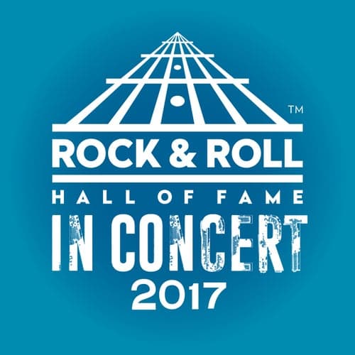 The Rock & Roll Hall of Fame in Concert: 2017 (Live)