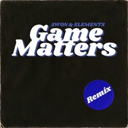 Game Matters (Remix)