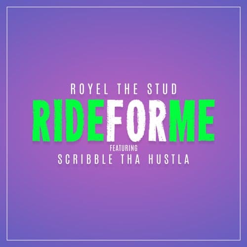 Ride For Me (feat. Scribble Tha Hustla)