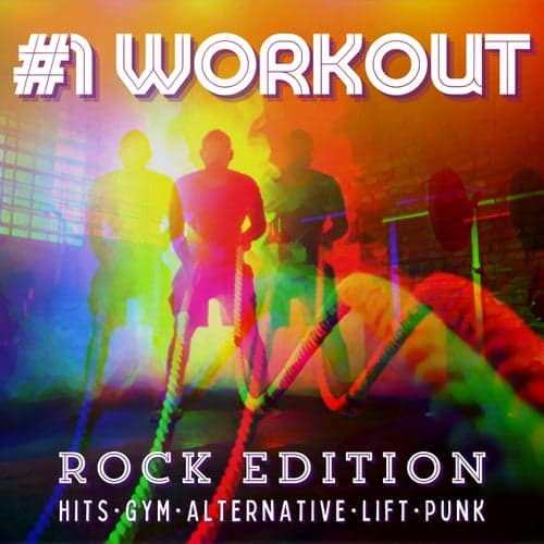 #1 Workout Rock Edition: Hits, Gym, Alternative, Lift, Punk