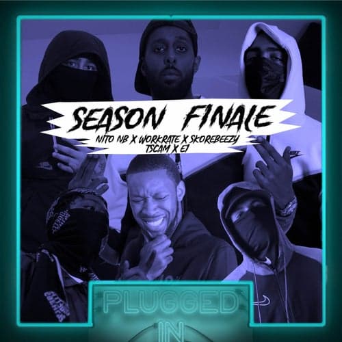 SEASON FINALE Nito NB x Workrate x Skore Beezy x t.scam x E1 x Fumez The Engineer - Plugged In (feat. Skore Beezy, t.scam, E1 (3x3))