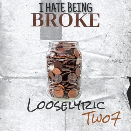 I Hate Being Broke (feat. Two7)