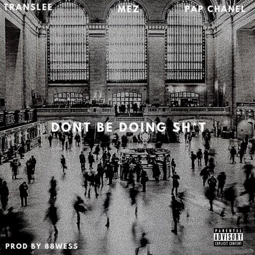 Dont Be Doing Shit (feat. Mez & Pap Chanel)