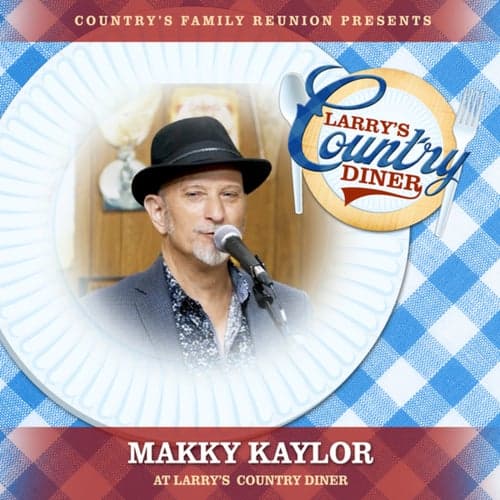 Makky Kaylor at Larry's Country Diner (Live / Vol. 1)