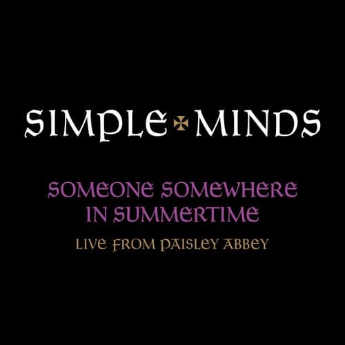 Someone Somewhere In Summertime (Live From Paisley Abbey)