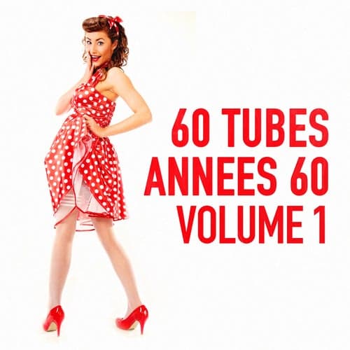 60 tubes des années 60, Vol. 1 (Les tubes de la Chanson Française)