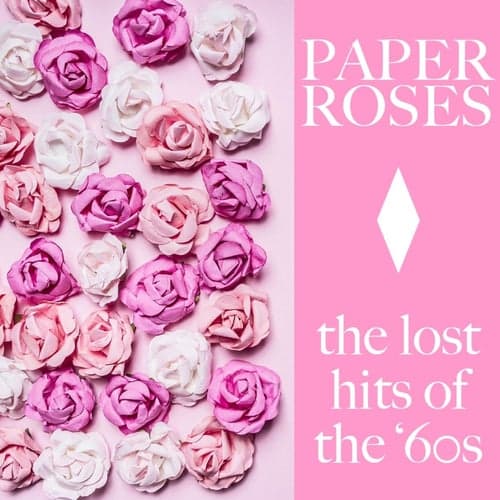 Paper Roses: The Lost Hits of the '60s