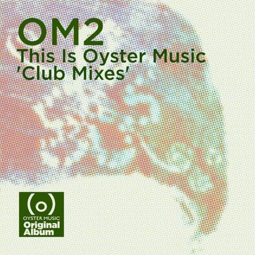 Om2 - This is Oyster Music (Club Mixes) (Deluxe Edition)