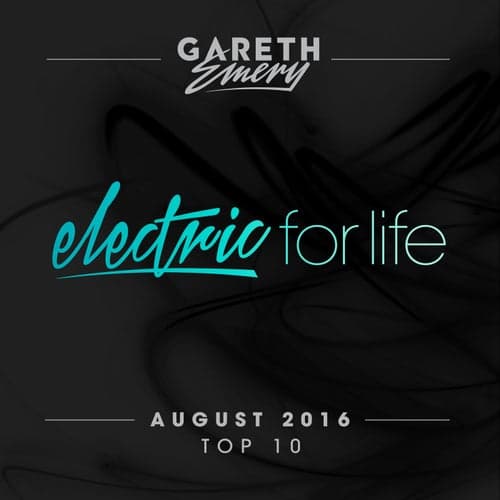Electric For Life Top 10 - August 2016 (by Gareth Emery)