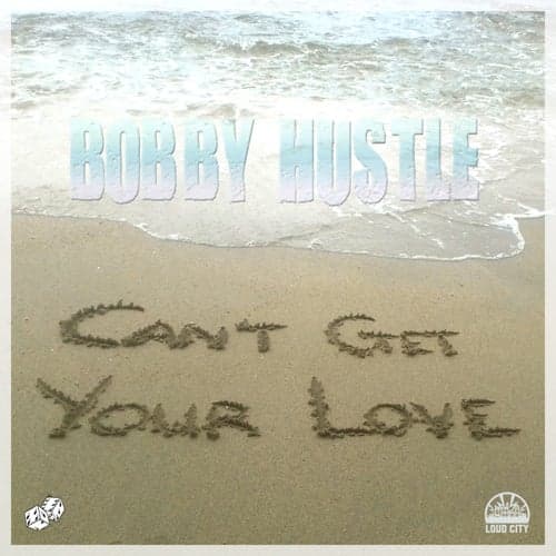 Can't Get Your Love - Single