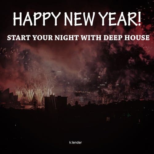 Happy New Year! Start Your Night with Deep House