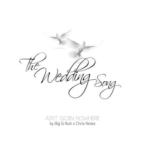 The Wedding Song: Ain't Goin Nowhere (feat. Chris Notez)