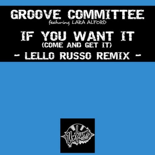 If You Want It, Come and Get It (feat. Laura Alford) [Lello Russo Remix]