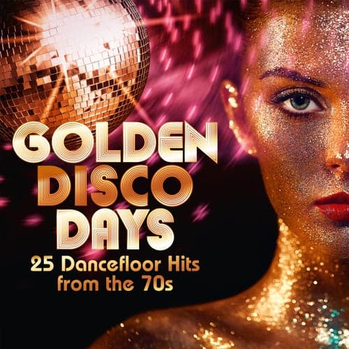 Golden Disco Days: 25 Dancefloor Hits from the 70s