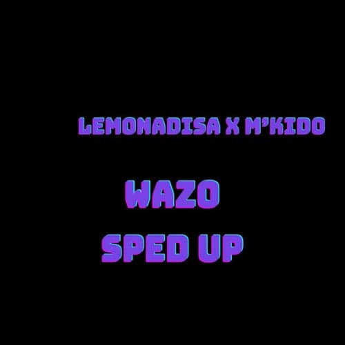 Wazo (Sped Up)