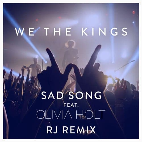 Sad Song (feat. Olivia Holt) [RJ Remix]