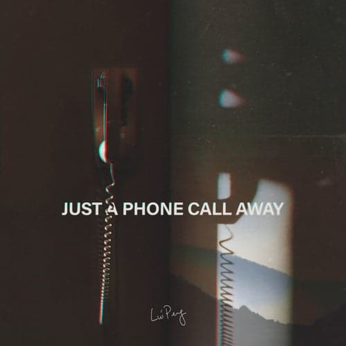 Just a Phone Call Away