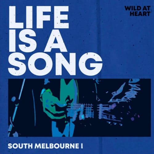 Life is a Song - South Melbourne Vol. 1