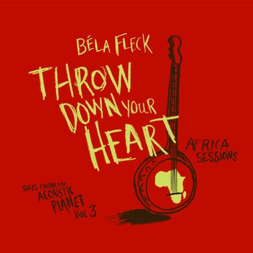 Throw Down Your Heart: Tales from The Acoustic Planet, Vol.3 - Africa Sessions