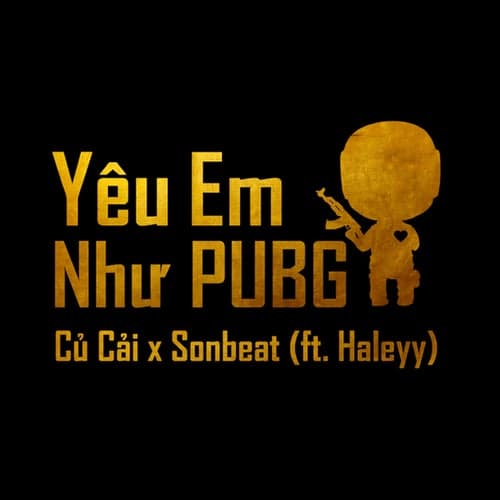 Yêu Em Như PUBG (feat. Haleyy)