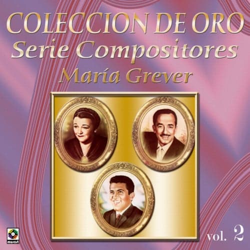 Colección De Oro: Serie Compositores, Vol. 2 – María Grever