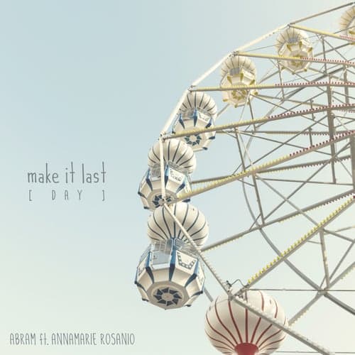 Make It Last (Day) [feat. Annamarie Rosanio]