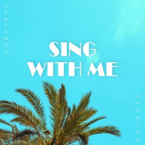 Sing with Me (Spanish) [Cantemos] (feat. Jose Carlos)