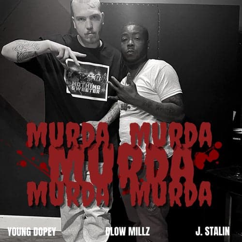Murda Murda Murda (feat. Young Dopey & Jstalin)