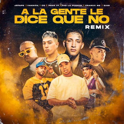 A La Gente Le Dice Que No (feat. Franux BB, Decime Gian, Yannick y CG) [Remix]