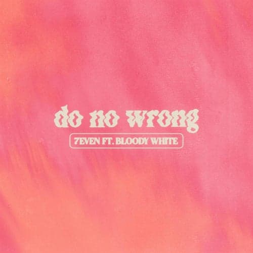 Do No Wrong (feat. bloody white)