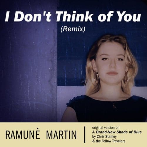 I Don't Think Of You (feat. Ramunė Martin) [Remix]