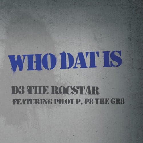 Who Dat Is (feat. Pilot P & P8 The Gr8) - Single