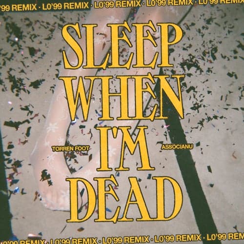 Sleep When I'm Dead (LO'99 Remix)