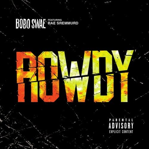 Rowdy (feat. Rae Sremmurd)