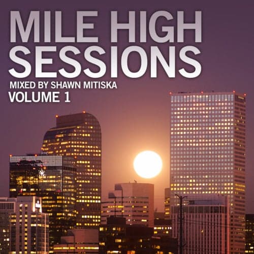 Mile high sessions Vol. 1 mixed by Shawn Mitiska