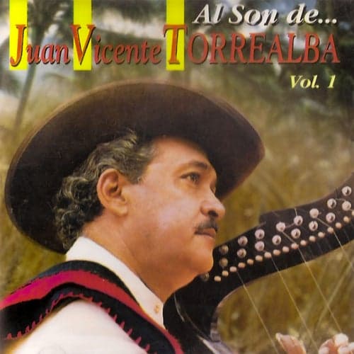 Al Son De Juan Vicente Torrealba Vol. 1