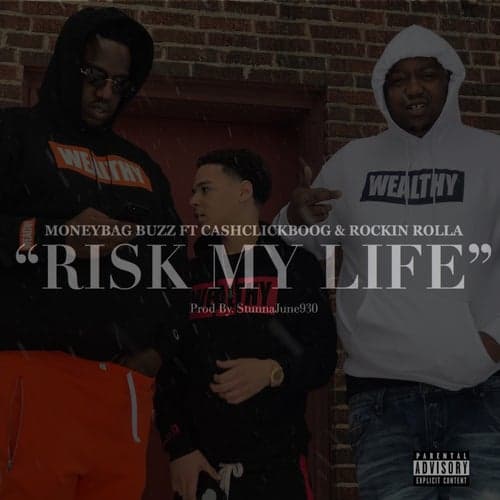 Risk My Lifez (feat. Cash Click Boog & Rockin Rolla)