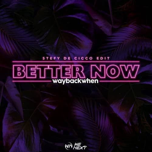 Better Now (Stefy De Cicco Edit)