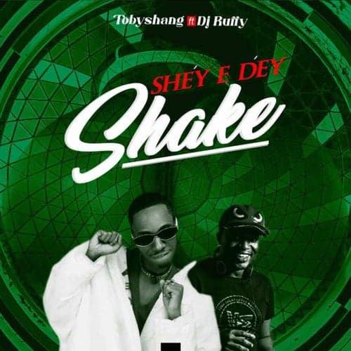 Shey E Dey Shake