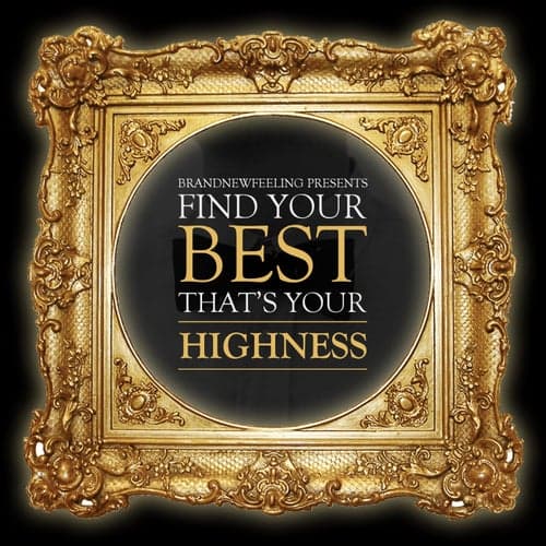 FindYourBest, That'sYourHighness