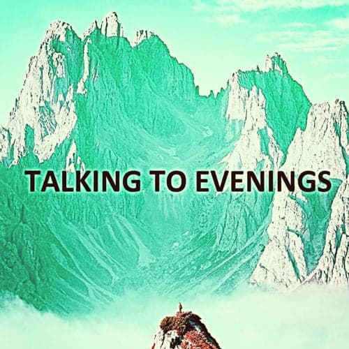 Talking To Evenings