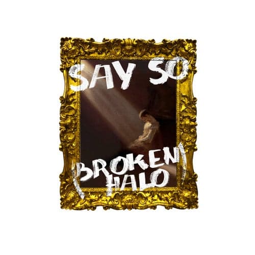 Say So (Broken Halo)
