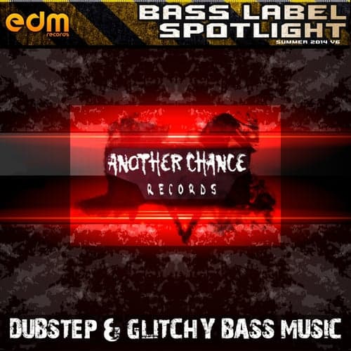 Another Chance - Dubstep & Glitchy Bass Music Summer 2014, Vol. 6 Bass Label Spotlight