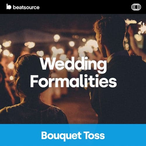 Wedding Formalities - Bouquet Toss playlist