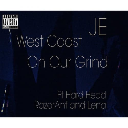 West Coast on Our Grind (feat. Hard Head, Razor Ant & Lena) - Single