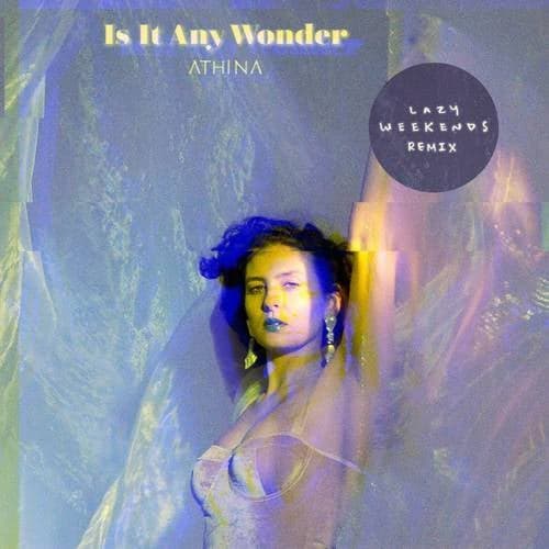 Is It Any Wonder (Lazy Weekends Remix)