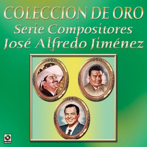 Colección De Oro: Serie Compositores, Vol. 1 – José Alfredo Jiménez